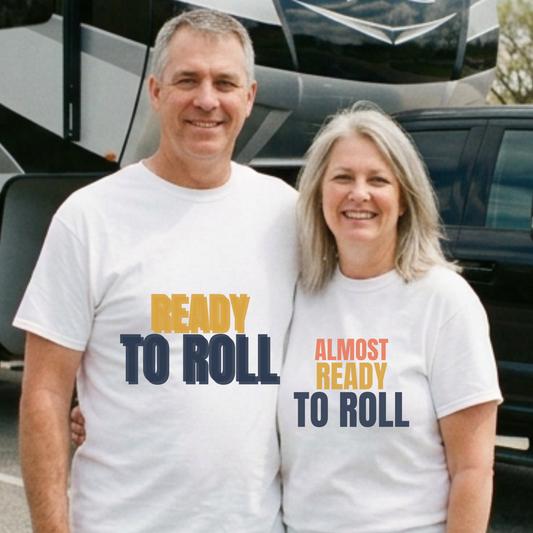 Ready to Roll & Almost Ready to Roll Matching Couple Shirts