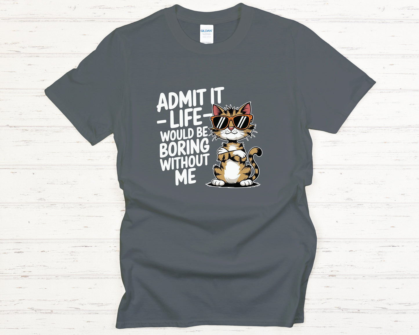 Hilarious Cat Shirt Admit It Life Would Be Boring Without Me Cute Cat with Sunglasses Graphic Tee Pet Lover Gift Funny