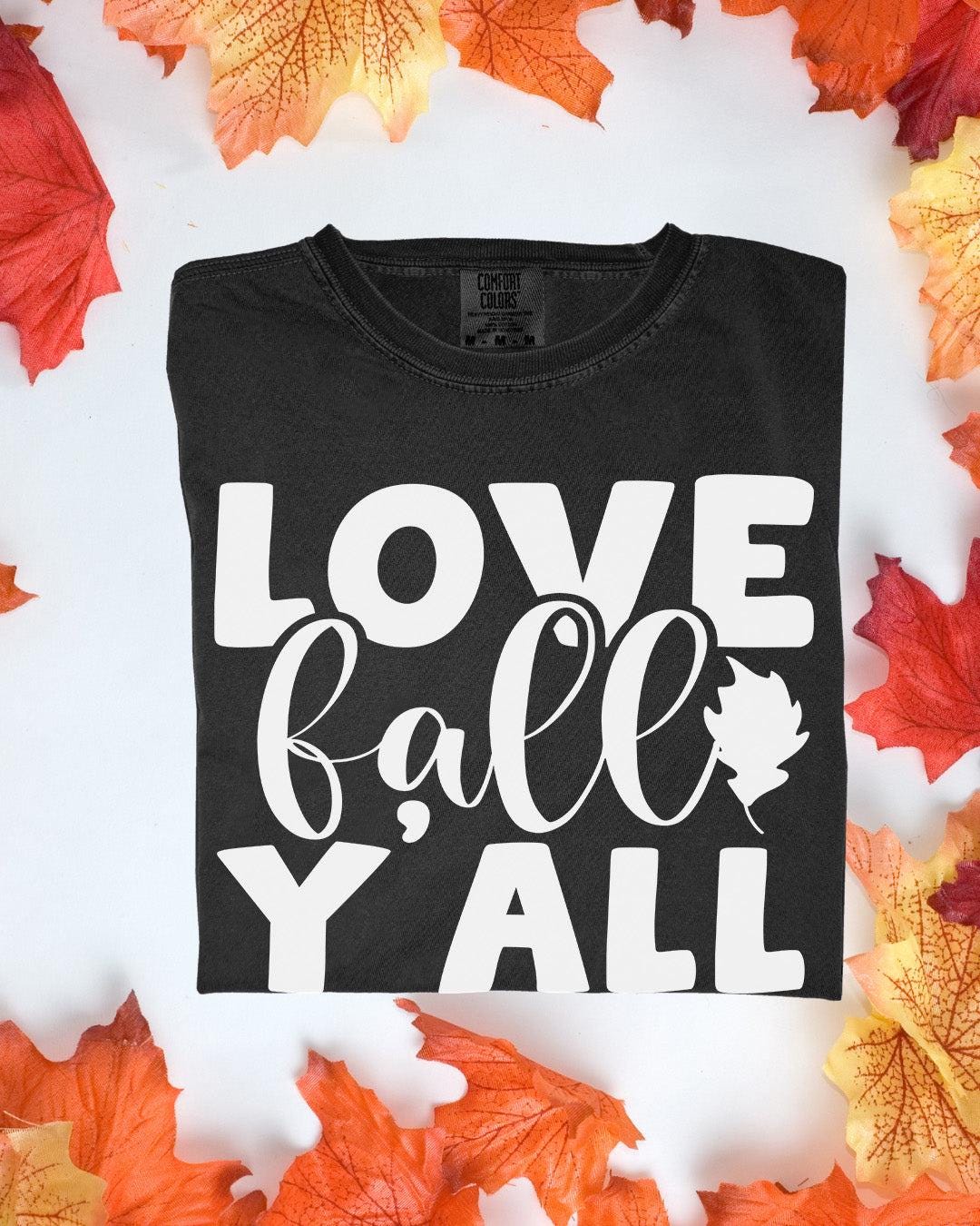 Love Fall Ya&#39;ll Comfort Colors Tee Autumn Graphic TShirt Cozy Fall Outfit Customizoo